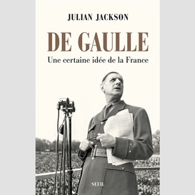 De gaulle -une certaine idee de la franc