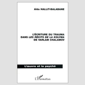 L'écriture du trauma dans les récits des la kolyma de varlam chalamov