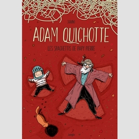 Adam quichotte-spaghettis de papy pierre