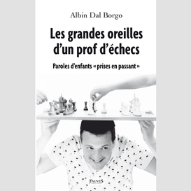 Les grandes oreilles d'un prof d'échecs