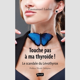 Touche pas à ma thyroïde !