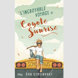 Incroyable voyage de coyote sunrise (le)