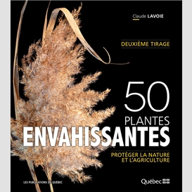 50 plantes envahissantes : protéger la nature et l'agriculture