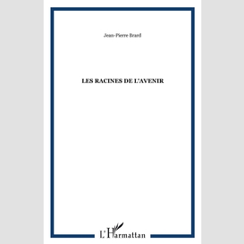 Les racines de l'avenir