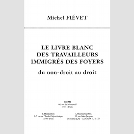 Le livre blanc des travailleurs immigres des foyers