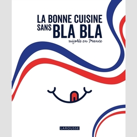 Bonne cuisine sans bla bla (la)