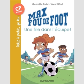 Max fou de foot une fille dans l'equipe