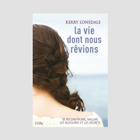 Vie dont nous revions (la)