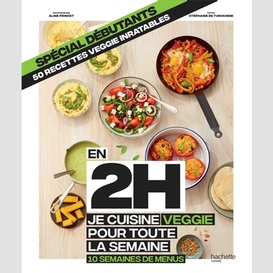 En 2h je cuisine veggie pour toute sem