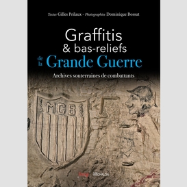 Graffitis et bas-reliefs de la grande guerre