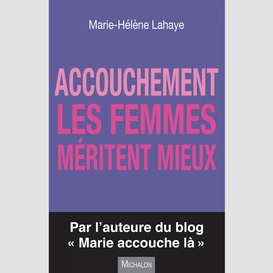 Accouchement. les femmes méritent mieux