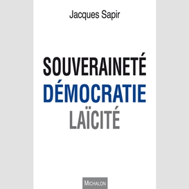 Souveraineté, démocratie, laïcité