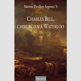 Charles bell, chirurgien à waterloo