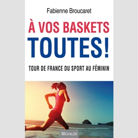 A vos baskets toutes !