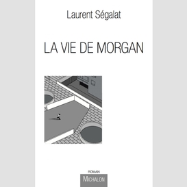 La vie de morgan