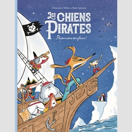 Chiens pirates (les) prisonniers glaces