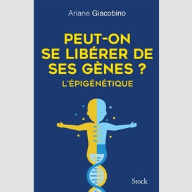 Peut on se liberer de ses genes