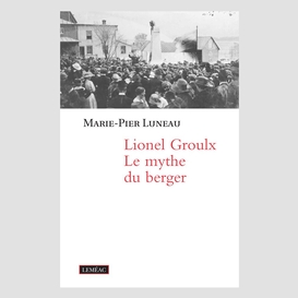 Lionel groulx. le mythe du berger