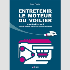 Entretenir le moteur du voilier