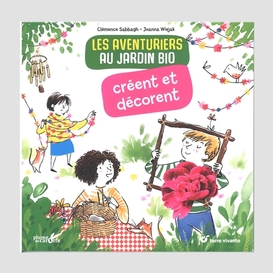 Aventuriers jardin bio creent decorent