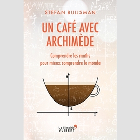 Un cafe avec archimede