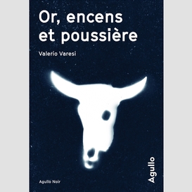 Or encens et poussiere