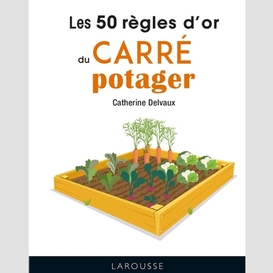 50 regles d'or du carre potager (les)