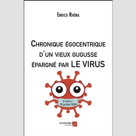 Chronique égocentrique d'un vieux gugusse épargné par le virus