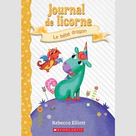 Journal de licorne t02 le bebe dragon