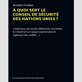 À quoi sert le conseil de sécurité des nations unies?