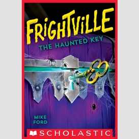 The haunted key (frightville #3)