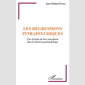 Les régressions intrapsychiques