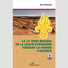 La 13e demi-brigade de la légion étrangère pendant la guerre d'algérie