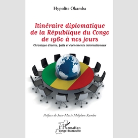 Itinéraire diplomatique de la république du congo de 1960 à nos jours