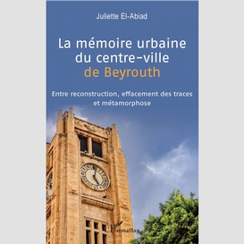 La mémoire urbaine du centre-ville de beyrouth