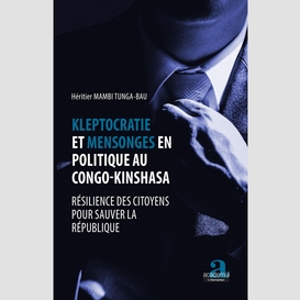 Kleptocratie et mensonges en politique au congo-kinshasa