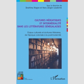 Cultures médiatiques et intermédialité dans les littératures sénégalaises