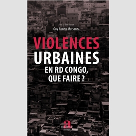 Violences urbaines en rd congo, que faire?