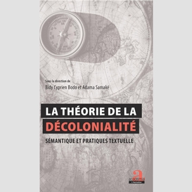 La théorie de la décolonialité : sémantique et pratiques textuelles