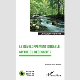 Le développement durable : mythe ou nécessité ?