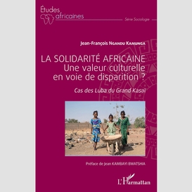 La solidarité africaine. une valeur culturelle en voie de disparition ?