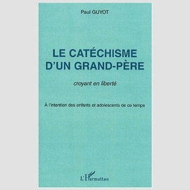 Le catéchisme d'un grand-père, croyant en liberté