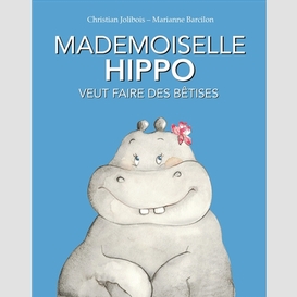 Mademoiselle hippo veut faire des betise