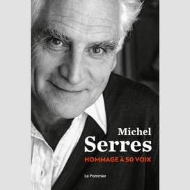 Michel serres un hommage a 50 voix