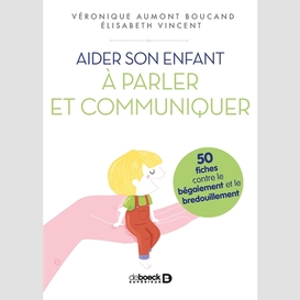 Aider son enfant a parler et communiquer