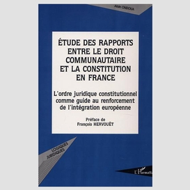 Étude des rapports entre le droit communautaire et la constitution en france