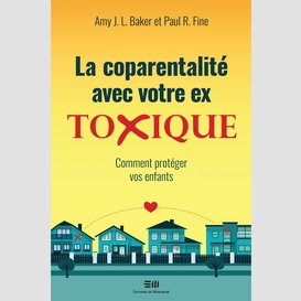 La coparentalité avec votre ex toxique