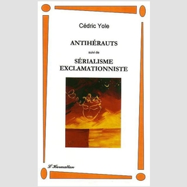 Antiherauts suivi de sérialisme exclamat