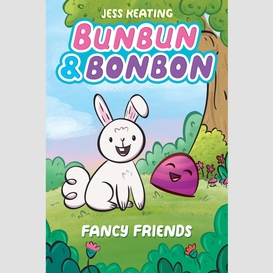 Fancy friends: a graphix chapters book (bunbun & bonbon #1)