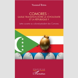 Comores : quelle transition entre la voyoucratie et la république ?